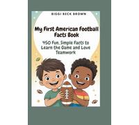 My First American Football Facts Book: 450 Fun, Simple Facts to Learn the Game and Love Teamwork