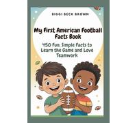 My First American Football Facts Book: 450 Fun, Simple Facts to Learn the Game and Love Teamwork