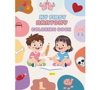 My First Anatomy Coloring Book: A Fun and Educational Human Body Coloring Book for Kids Ages 4-6