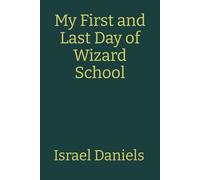 My First and Last Day of Wizard School (A Just Danny Tale)