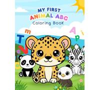 My First Animal ABC Coloring Book: Cute Alphabet Animals to Color - A Fun and Educational Coloring Book for Kids Ages 2-6