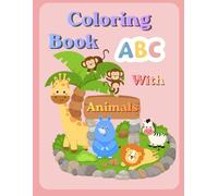 My First Animal ABC Coloring & Tracing Book for Kids Ages 3-5: Learn Letters, Trace Words, and Color Cute Animals