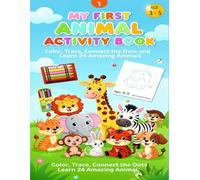 My First Animal Activity Book for age 3 to 5: Color, Trace, Connect the Dots and Learn 24 Amazing Animals