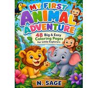 MY FIRST ANIMAL ADVENTURE: 48 Big & Easy Coloring Pages for Little Explorers (My First Adventure Series)