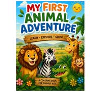 My First Animal Adventure Coloring Book: Color, Learn, and Explore! ABC Animals • Fun Facts • Matching Activities • Certificate of Completion
