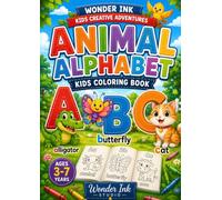 My First Animal Alphabet Coloring Book: A Fun ABC Coloring Book for Kids Ages 3-7 with Amazing Animals from A to Z (Wonder Ink Kids Creative Adventures)