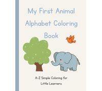 My First Animal Alphabet Coloring Book: A Fun and Simple ABC Coloring Book for Kids Ages 3-7