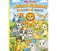 My First Animal Alphabet Coloring Book: A-Z Animal Coloring Pages with Alphabet Tracing for Toddlers, Preschool, and Kindergarten Kids