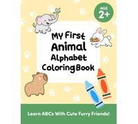 My First Animal Alphabet Coloring Book: Learn ABCs with Cute Furry Animals! (ABC Coloring Adventures)