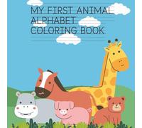 My First Animal Alphabet Coloring Book: Learn and color - Age group 2-5 (Learn 2-5 age group)