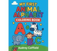 My First Animal Alphabet Coloring Book: Trace Letters & Color Animals from A to Z - 52 Fun Pages of Learning and Creativity for Kids Ages 3-6