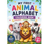 My First Animal Alphabet Colouring Book: Learn the ABCs with 26 Cute Animals, Letter Tracing and Fun Did You Know? Facts