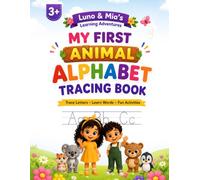 My First Animal Alphabet Tracing Book: Trace Letters, Learn Animal Words & Fun Activities for Ages 3+ (Luno & Mia's Learning Adventures)