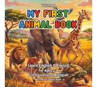 My First Animal Book: A Fun Bilingual Animal Book for Kids Ages 2-8 | Learn English and French | First Words & Animal Facts (My First Animal Book, Volume 1 (English and French))
