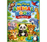 My First Animal Book: Learn 50 Animals for Kids Ages 3-8: Learn 50 Animal Names with Cute Pictures - Fun Early Learning Book for Kids Ages 3-8