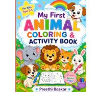 My First Animal Coloring & Activity Book for Kids Ages 3-5.: Cute Baby Animals, Easy Coloring Pages, Fun Games, and Early Learning Activities with Alphabets, Numbers, and Shapes.