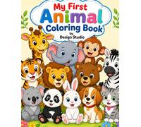 My First Animal Coloring Book: 12 Adorable Baby Animals to Color - Lion, Elephant, Bunny, Puppy, Kitten, Bear, Monkey, Giraffe, Zebra, Tiger, Panda & ... Fun Coloring Activity Book for Kids Ages 3-8