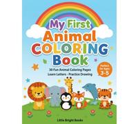 My First Animal Coloring Book: 30 Fun Animal Coloring Pages • Learn Letters • Practice Drawing • Preschool Activity Book for Kids Ages 3-5