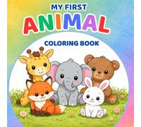 My First Animal Coloring Book: 40 Cute Designs - Large & Simple - For Kids Ages 2-4