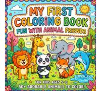 My First Animal Coloring Book: 50 Cute and Easy Animal Coloring Pages for Kids Ages 5-8 | Fun Farm, Jungle, Ocean, and Woodland Animals