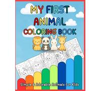 My First Animal Coloring Book: 50+ Cute Animals to Color - Jungle, Farm, Aquatic & More | Big & Bold Animal Pages Perfect for Beginners | Simple & Adorable Animals for Kids Ages 3-8