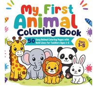 My First Animal Coloring Book: 50 Easy Animal Coloring Pages with Bold Lines for Toddlers Ages 1-5 | Pets, Insects, Forest Animals, Farm Animals, Marine Animals, Wild Animals