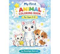 My First Animal Coloring Book: A Fun and Easy Animal Coloring Book for Kids Ages 3-5 Perfect for Toddlers and Preschoolers Learning to Color!