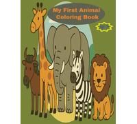 My First Animal Coloring Book: ABC Animal Coloring Book for Toddlers, Preschool kids, Simple Pictures of Cute Animals To Learn and Color while Having Fun (Smart Explorers Activity Series For Kids)