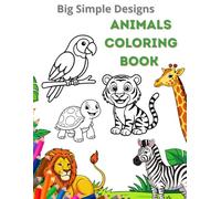 My First Animal Coloring Book: Big Simple Animals with Thick Lines and Easy Words to Color - Fun Learning Coloring Book for Kids Preschool and Kindergarten Activity Book