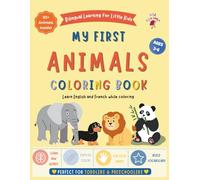 My First Animal Coloring Book : Bilingual English-French: Coloring Book for Kids Ages 3-6 | Learn French for Kids | Easy Toddler Coloring Book
