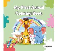 My First Animal Coloring Book: Coloring book for children ages 3 to 6 with adorable animals, large pages, and space to color without making a mess