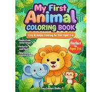 My First Animal Coloring Book: Cute and Easy Coloring Pages for Kids Ages 3-6 | Simple Designs with Big Shapes for Toddlers and Preschoolers