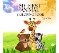 My First Animal Coloring Book: Cute and Easy Coloring Pages for Kids Ages 3-6 with Daily Routine Charts