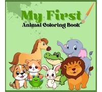 My First Animal Coloring Book: Cute and Simple Animal Drawings for Little Artists Ages 3-6