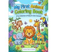 My First Animal Coloring Book: Cute & Easy Farm, Jungle and Zoo Animals | Big Simple Designs for Toddlers & Preschoolers | Fun Coloring Activity Book for Boys & Girls