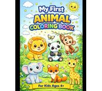 My first animal coloring book: Discover the wonderful world of animals - perfect for little artists ages 4 and up!