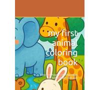 my first animal coloring book: Easy and happy coloring pages for kids to learn and play (Fun animals coloring series)