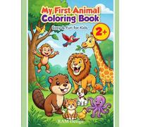 MY FIRST ANIMAL COLORING BOOK: Easy & fun for kids: Big Coloring Book : Simple Drawings for Toddlers and Preschoolers
