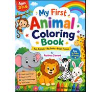 My First Animal Coloring Book for Kids Ages 3-6: 100 Easy and Fun Animal Coloring Pages Featuring Farm Animals, Jungle Animals, Ocean Creatures, ... Toddlers, Preschoolers, and Kindergarten Kids