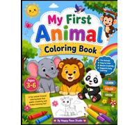 My First Animal Coloring Book for Kids Ages 3-6: A Fun and Easy Animal Coloring Book with Cute Safari, Farm, Jungle & Ocean Animals to Inspire Creativity, Fine Motor Skills, and Early Learning