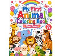 My First Animal Coloring Book for Kids Ages 3-6: Big, Easy & Cute Animals for Toddlers and Preschoolers: A Fun Coloring Adventure with Simple Animal ... Creativity, Fine Motor Skills, and Confidence