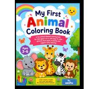 My First Animal Coloring Book for Kids Ages 3-6: Cute and Easy Animal Coloring Pages for Toddlers and Preschoolers | Fun Farm, Jungle, and Pet Animals for Creative Learning and Early Development
