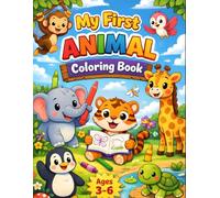 My First Animal Coloring Book for Kids Ages 3-6: Cute and Easy Animal Coloring Pages for Toddlers & Preschoolers | Fun Learning Activity Book for Creativity, Relaxation and Skill Development