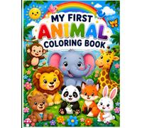 My First Animal Coloring Book for Kids Ages 3-6: Cute Baby Animals, Easy & Fun Coloring Pages for Toddlers and Preschoolers | Lion, Elephant, Giraffe, Monkey, Panda, Fox, Bear, Bunny & More