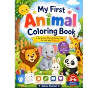 My First Animal Coloring Book for Kids Ages 3-6: Cute & Easy Animals to Color | Fun Learning Activity Book for Toddlers & Preschoolers | Big Simple Designs for Boys & Girls