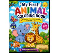 My First Animal Coloring Book for Kids Ages 3-6: Easy and Fun Coloring Pages with Cute Animals to Boost Creativity, Improve Motor Skills, and Support Early Learning