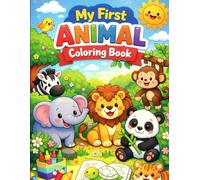 My First Animal Coloring Book for Kids Ages 3-6: Easy and Fun Farm, Wild & Cute Baby Animals Coloring Pages for Toddlers and Preschoolers | Simple Bold Designs for Boys and Girls