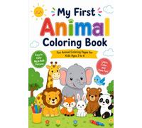 My First Animal Coloring Book for Kids Ages 3-6: Fun and Easy Animal Coloring Pages for Toddlers and Preschoolers | Cute Zoo, Farm, Forest & Ocean ... Designs for Early Learning and Creativity