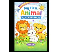 My First Animal Coloring Book for Kids Ages 3-6: Fun and Easy Animal Coloring Pages for Toddlers and Preschool Kids | Cute Lion, Elephant, Giraffe, Dog and More