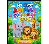 My First Animal Coloring Book for Kids Ages 3-6: Fun and Easy Animal Coloring Pages for Toddlers and Preschoolers | Cute Cartoon Animals to Color, Learn, and Enjoy